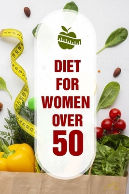 Diet For Women Over 50: Keto Diet Intermittent Fasting Paperback Independently Published