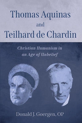 Thomas Aquinas and Teilhard de Chardin Paperback Pickwick Publications