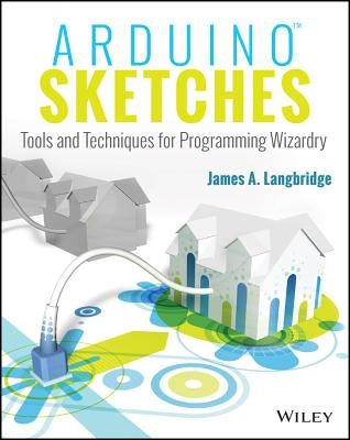 Arduino Sketches: Tools and Techniques for Programming Wizardry Paperback Wiley