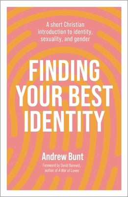 Finding Your Best Identity: A short Christian introduction to identity, sexuality and gender Paperback IVP