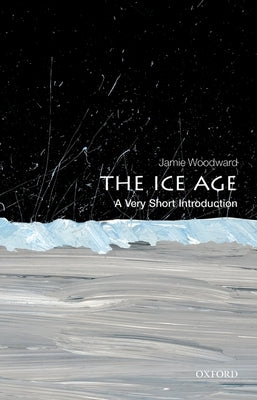 The Ice Age: A Very Short Introduction Paperback Oxford University Press, USA