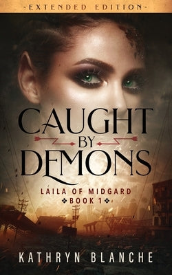 Caught by Demons (Laila of Midgard Book 1 Extended Edition) Paperback Mikayla Kathryn Blanchard