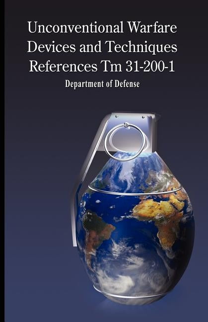 Unconventional Warfare Devices and Techniques References TM 31-200-1 Paperback www.bnpublishing.com