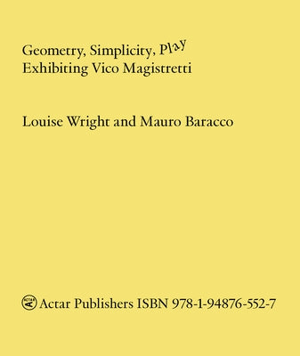 Geometry, Simplicity, Play: Exhibiting Vico Magistretti Paperback Actar