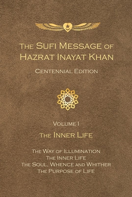 The Sufi Message of Hazrat Inayat Khan Centennial Edition: Volume 1 The Inner Life Paperback Omega Publications