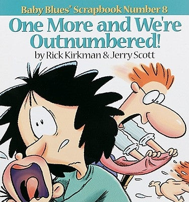One More and We Re Outnumbered!: Baby Blues Scrapbook No. 8 Andrews McMeel Publishing, LLC