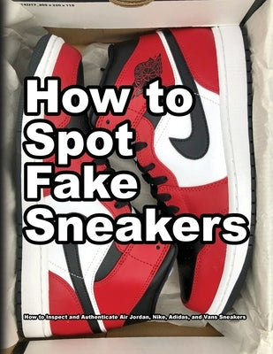 How To Spot Fake Sneakers Paperback Wade Motawi