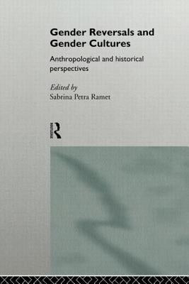 Gender Reversals and Gender Cultures: Anthropological and Historical Perspectives Paperback Routledge