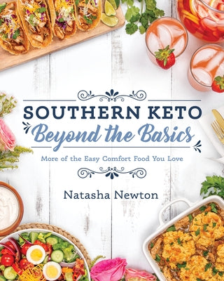 Southern Keto: Beyond the Basics: More of the Easy Comfort Food You Love Paperback Victory Belt Publishing