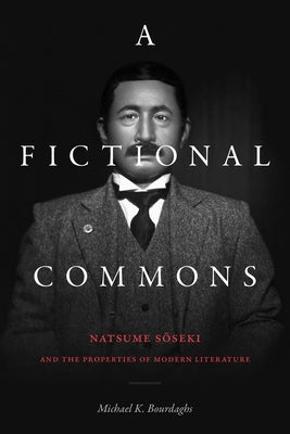 A Fictional Commons: Natsume Soseki and the Properties of Modern Literature Paperback Duke University Press
