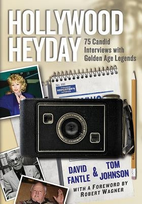 Hollywood Heyday: 75 Candid Interviews with Golden Age Legends Paperback McFarland and Company, Inc.