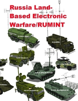 Russia Land-Based Electronic Warfare/RUMINT: The Last Mile Between Inbound Missile and Electronic Attack Paperback Independently Published
