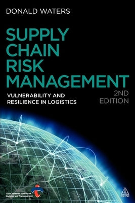 Supply Chain Risk Management: Vulnerability and Resilience in Logistics Paperback Kogan Page