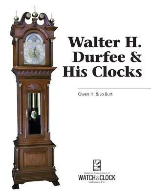 Walter H. Durfee & His Clocks Paperback Nawcc