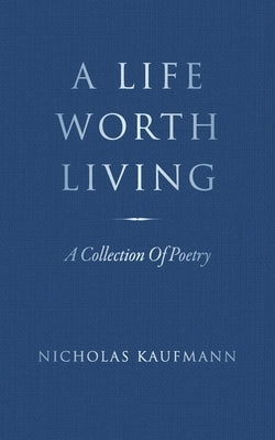 A Life Worth Living: A Collection Of Poetry Paperback Palmetto Publishing