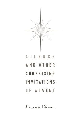 Silence and Other Surprising Invitations of Advent Paperback Upper Room Books
