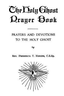 The Holy Ghost Prayer Book: Prayers and Devotions to the Holy Ghost Paperback Createspace Independent Publishing Platform