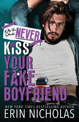 Why You Should Never Kiss Your Fake Boyfriend Paperback En Fiction, Inc