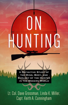 On Hunting: A Definitive Study of the Mind, Body, and Ecology of the Hunter in the Modern World Paperback Broadstreet Publishing