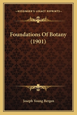 Foundations of Botany (1901) Paperback Kessinger Publishing