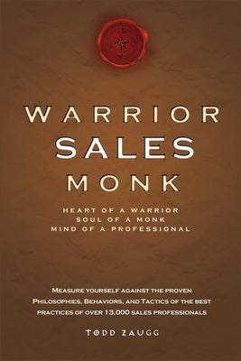 Warrior Sales Monk: Heart of a Warrior, Soul of a Monk, Mind of a Professional Paperback Advantage Media Group