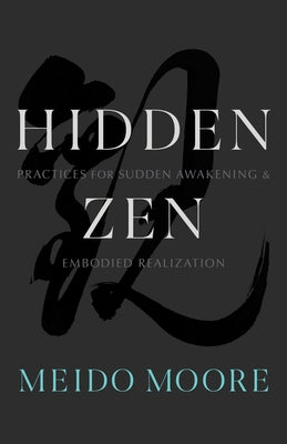 Hidden Zen: Practices for Sudden Awakening and Embodied Realization Paperback Shambhala