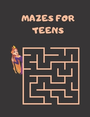 Mazes For Teens: fun maze book for little teenagers Paperback Independently Published