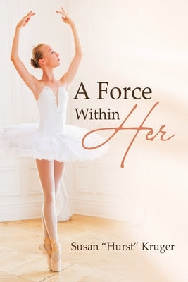 A Force Within Her by Kruger, Susan Hurst