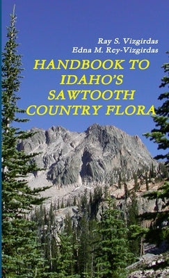Handbook to Idaho's Sawtooth Country Flora Paperback Lulu.com