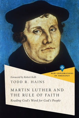 Martin Luther and the Rule of Faith: Reading God's Word for God's People Paperback IVP Academic