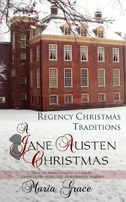 A Jane Austen Christmas: Regency Christmas Traditions Paperback White Soup Press