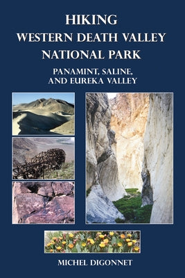 Hiking Western Death Valley National Park: Panamint, Saline, and Eureka Valley Paperback Michel Digonnet