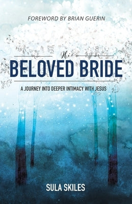 His Beloved Bride: A Journey into Deeper Intimacy with Jesus Paperback Tall Pine Books