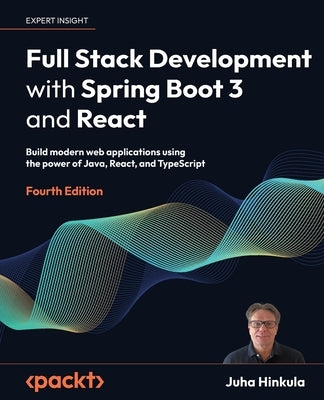 Full Stack Development with Spring Boot 3 and React - Fourth Edition: Build modern web applications using the power of Java, React, and TypeScript Paperback Packt Publishing