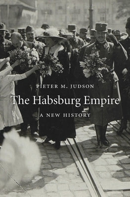 Cover of "The Habsburg Empire: A New History" by Belknap Press, featuring a historical map of the Habsburg territories.