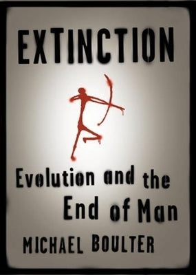 Extinction: Evolution and the End of Man Paperback Columbia University Press