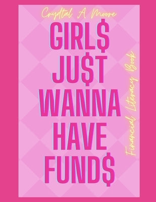 Girls Just Wanna Have Funds: Financial Literacy Book Paperback Independently Published
