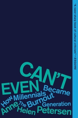 Can't Even: How Millennials Became the Burnout Generation Paperback Dey Street Books