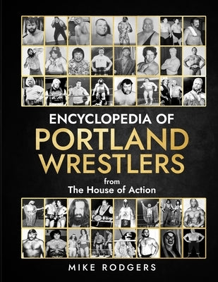 Encyclopedia Of Portland Wrestlers by Rodgers, Mike