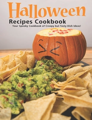 Halloween Recipes Cookbook: Your Spooky Cookbook of Creepy but Tasty Dish Ideas! Paperback Independently Published
