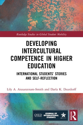 Developing Intercultural Competence in Higher Education: International Students' Stories and Self-Reflection Paperback Routledge