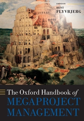 The Oxford Handbook of Megaproject Management Paperback Oxford University Press, USA