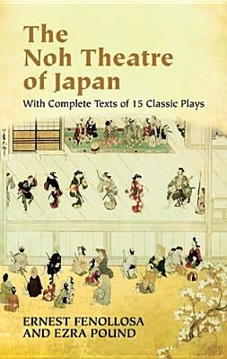 The Noh Theatre of Japan: With Complete Texts of 15 Classic Plays Paperback Dover Publications