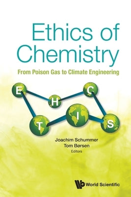 Ethics of Chemistry: From Poison Gas to Climate Engineering Paperback World Scientific Publishing Company