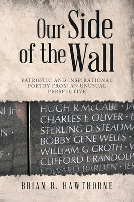 Our Side of the Wall: Patriotic and Inspirational Poetry from an Unusual Perspective Paperback Litprime Solutions