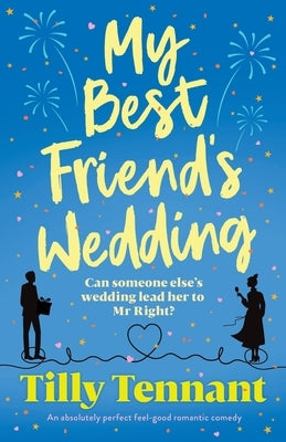 My Best Friend's Wedding: An absolutely perfect feel-good romantic comedy Paperback Bookouture