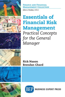 Essentials of Financial Risk Management: Practical Concepts for the General Manager Paperback Business Expert Press