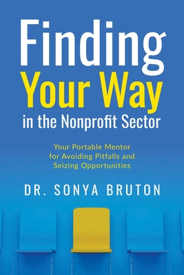 Finding Your Way in the Nonprofit Sector: Your Portable Mentor for Avoiding Pitfalls and Seizing Opportunities Paperback Advantage Media Group