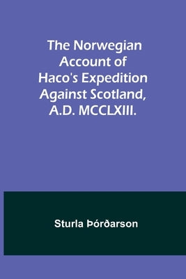 The Norwegian account of Haco's expedition against Scotland, A.D. MCCLXIII. Paperback Alpha Edition