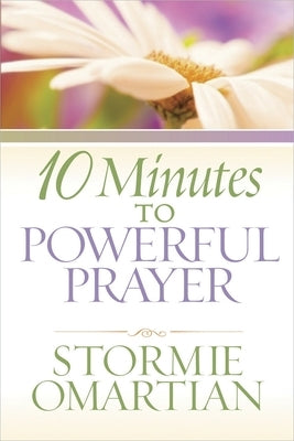 10 Minutes to Powerful Prayer by Omartian, Stormie